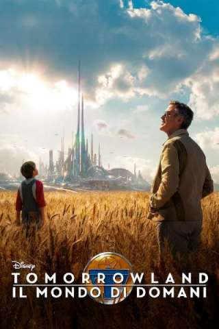 Tomorrowland - Il mondo di domani (2015) streaming