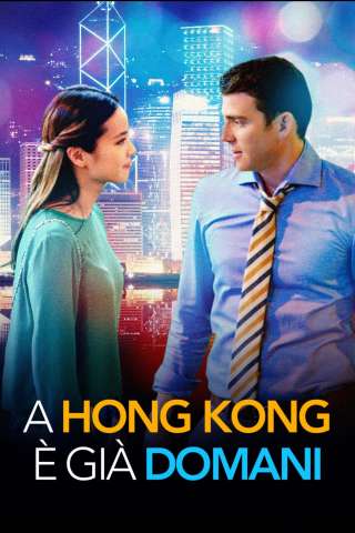 A Hong Kong è già domani (2016) streaming