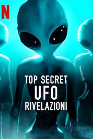 Top Secret UFO - Rivelazioni (2021) streaming